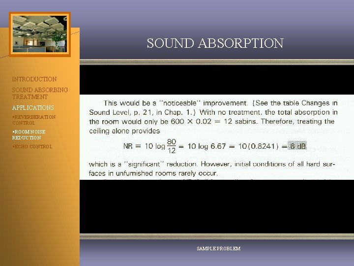 SOUND ABSORPTION INTRODUCTION SOUND ABSORBING TREATMENT APPLICATIONS §REVERBERATION CONTROL §ROOM NOISE REDUCTION §ECHO CONTROL