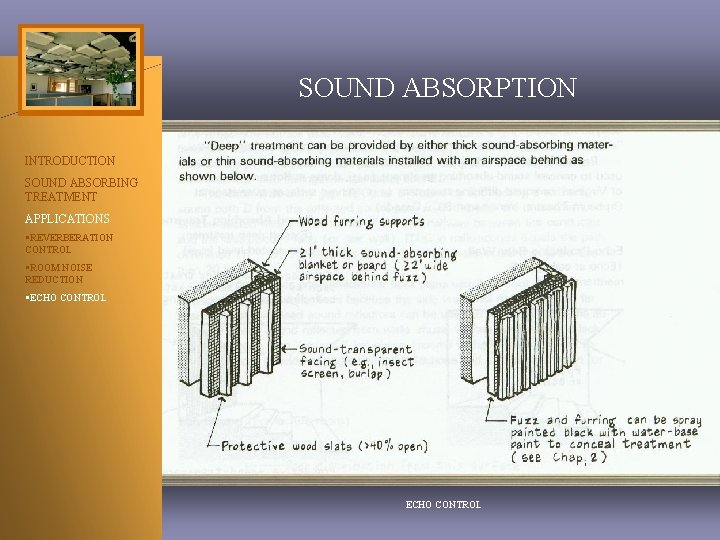 SOUND ABSORPTION INTRODUCTION SOUND ABSORBING TREATMENT APPLICATIONS §REVERBERATION CONTROL §ROOM NOISE REDUCTION §ECHO CONTROL