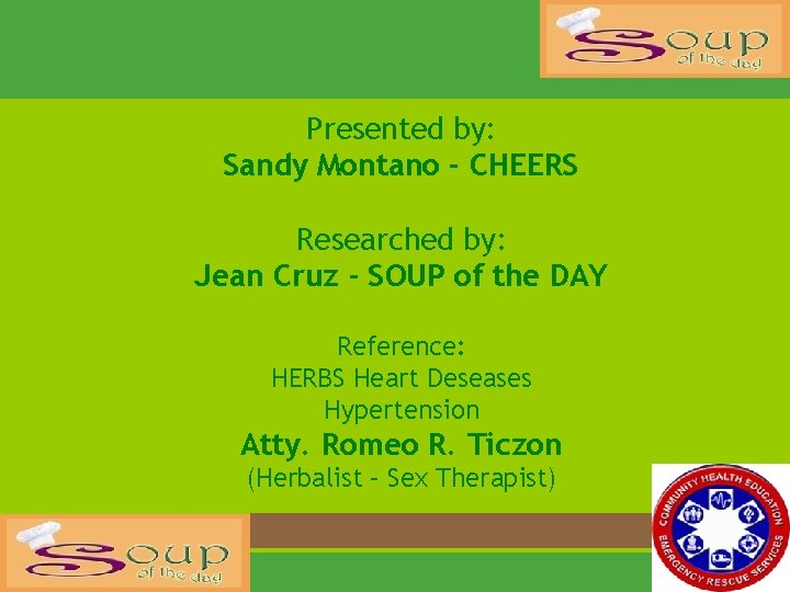Presented by: Sandy Montano - CHEERS Researched by: Jean Cruz - SOUP of the