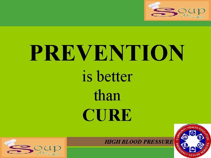 PREVENTION is better than CURE HIGH BLOOD PRESSURE 