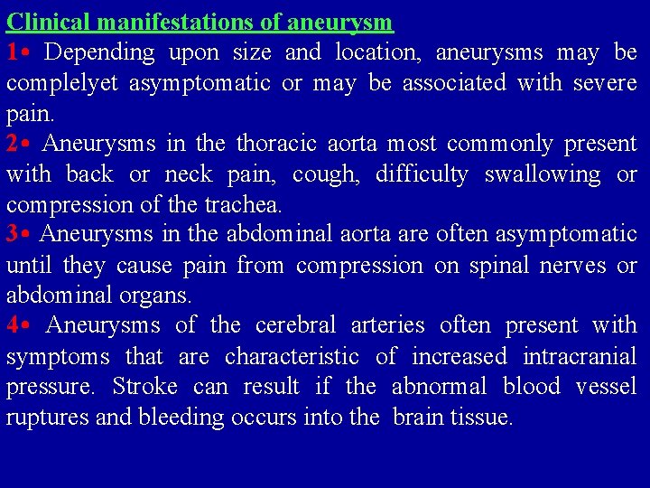 Clinical manifestations of aneurysm 1 • Depending upon size and location, aneurysms may be