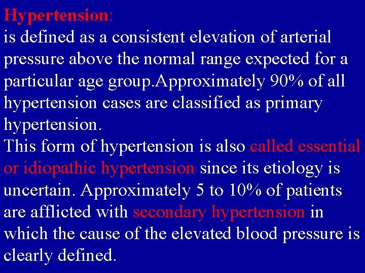 Hypertension: is defined as a consistent elevation of arterial pressure above the normal range
