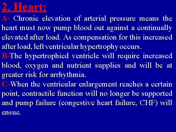 2. Heart: A- Chronic elevation of arterial pressure means the heart must now pump