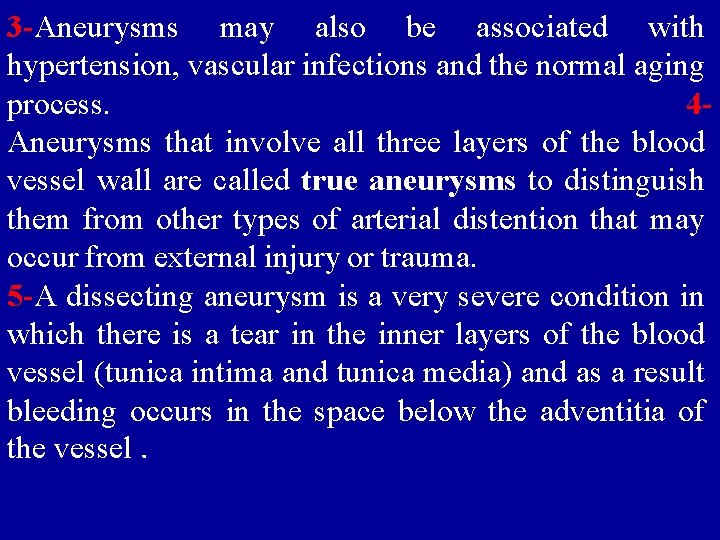 3 -Aneurysms may also be associated with hypertension, vascular infections and the normal aging