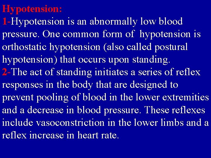 Hypotension: 1 -Hypotension is an abnormally low blood pressure. One common form of hypotension