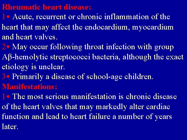 Rheumatic heart disease: 1 • Acute, recurrent or chronic inflammation of the heart that