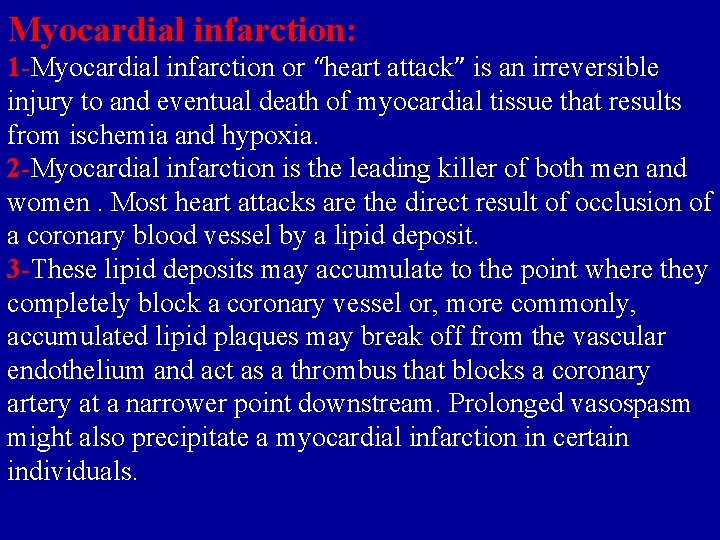 Myocardial infarction: 1 -Myocardial infarction or “heart attack” is an irreversible injury to and