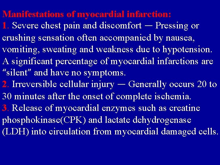 Manifestations of myocardial infarction: 1. Severe chest pain and discomfort — Pressing or crushing