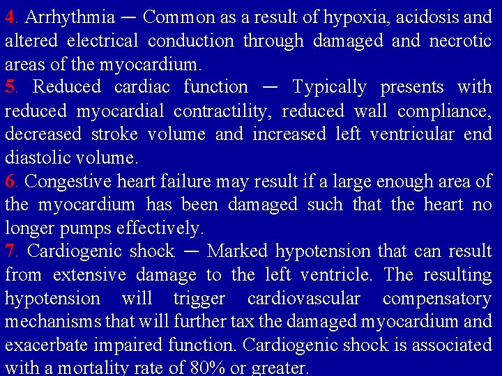 4. Arrhythmia — Common as a result of hypoxia, acidosis and altered electrical conduction