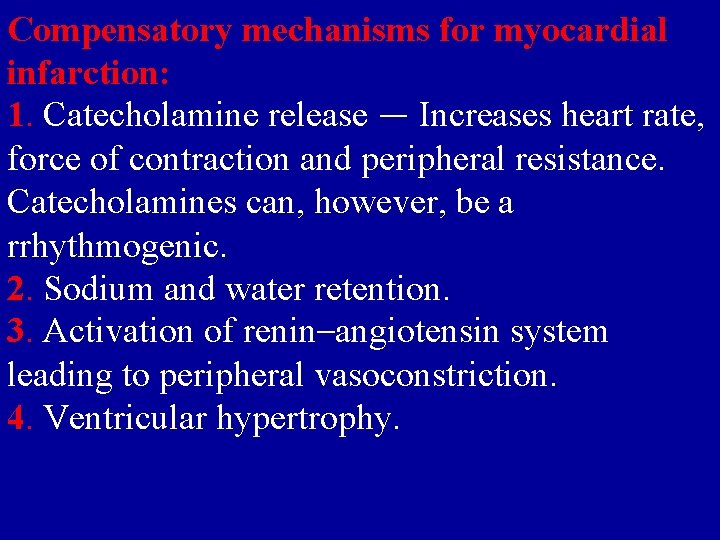 Compensatory mechanisms for myocardial infarction: 1. Catecholamine release — Increases heart rate, force of