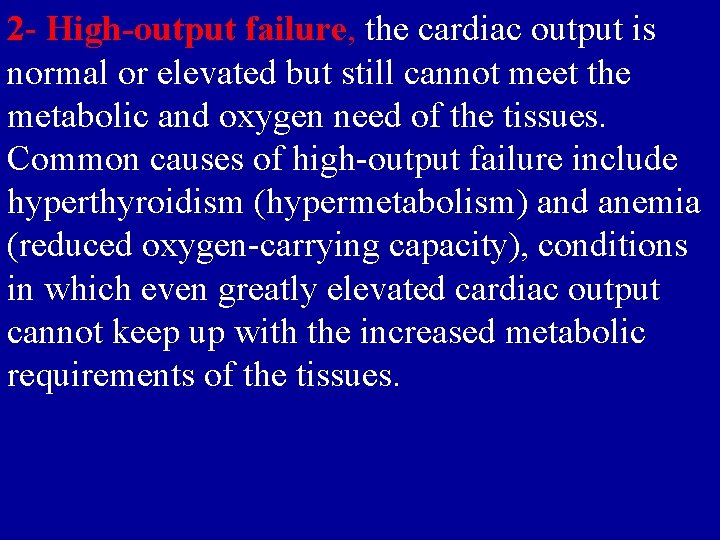 2 - High-output failure, the cardiac output is normal or elevated but still cannot