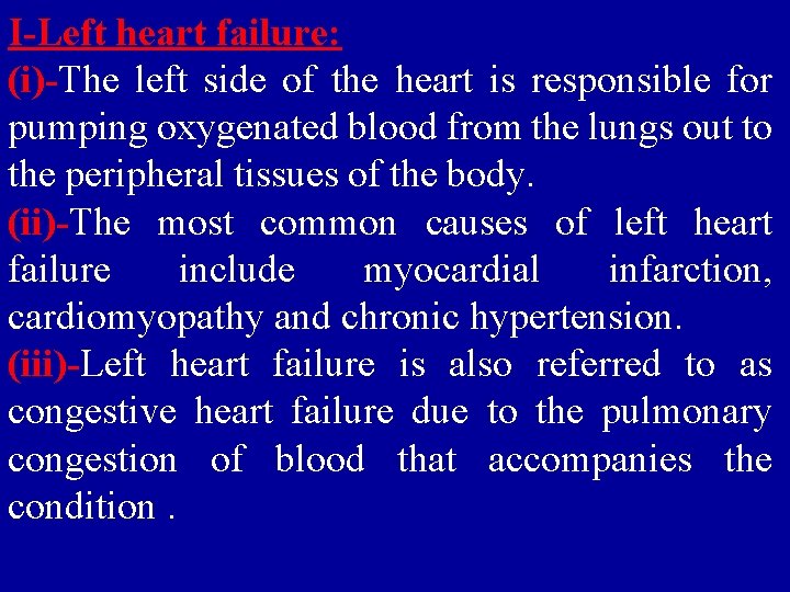 I-Left heart failure: (i)-The left side of the heart is responsible for pumping oxygenated