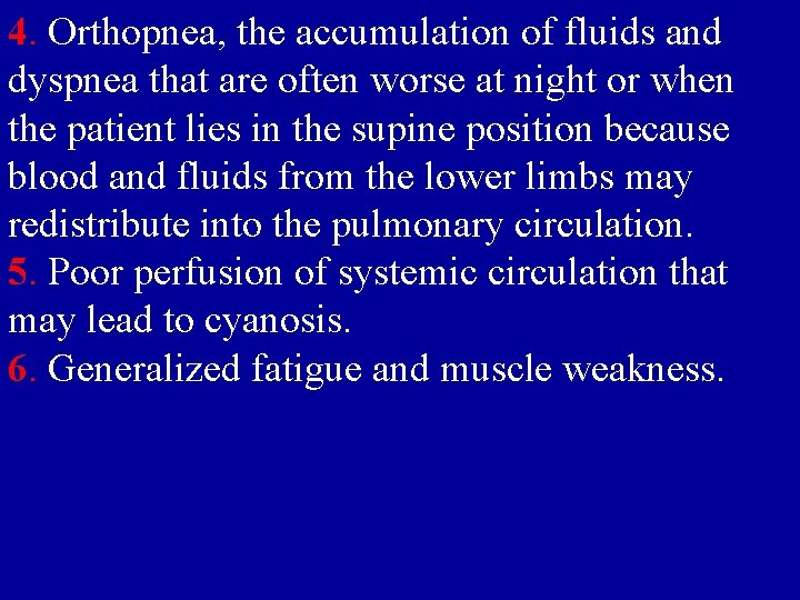 4. Orthopnea, the accumulation of fluids and dyspnea that are often worse at night