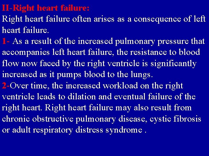 II-Right heart failure: Right heart failure often arises as a consequence of left heart