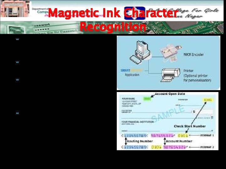 Magnetic Ink Character Recognition MICR devices were developed to assist the banking industry for