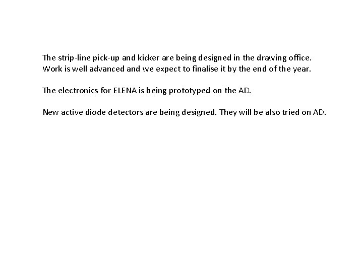 The strip-line pick-up and kicker are being designed in the drawing office. Work is