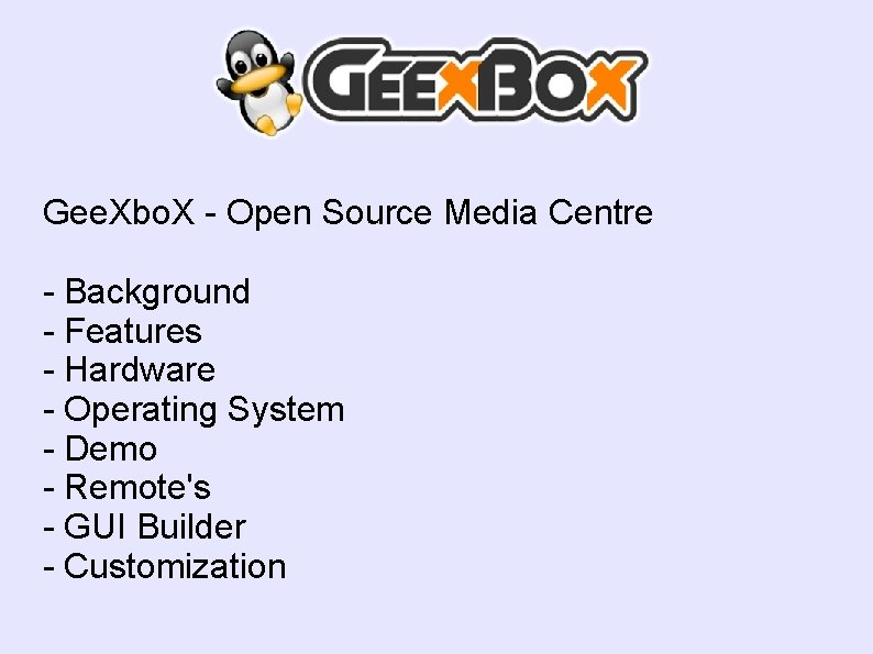 Gee. Xbo. X - Open Source Media Centre - Background - Features - Hardware
