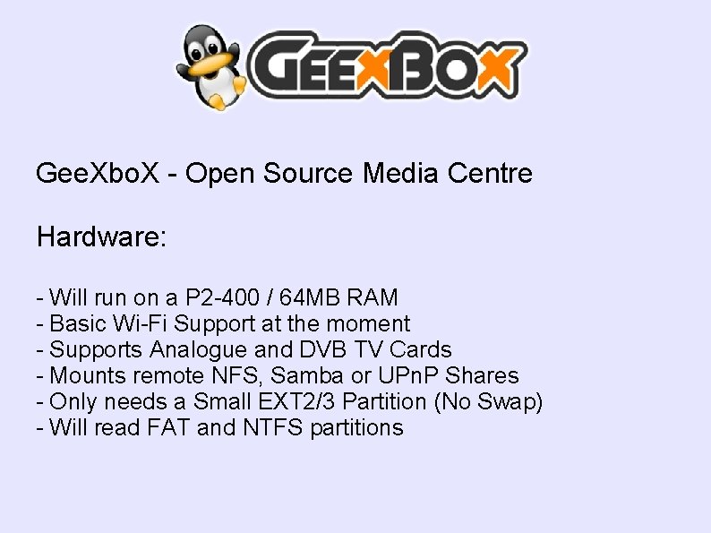 Gee. Xbo. X - Open Source Media Centre Hardware: - Will run on a