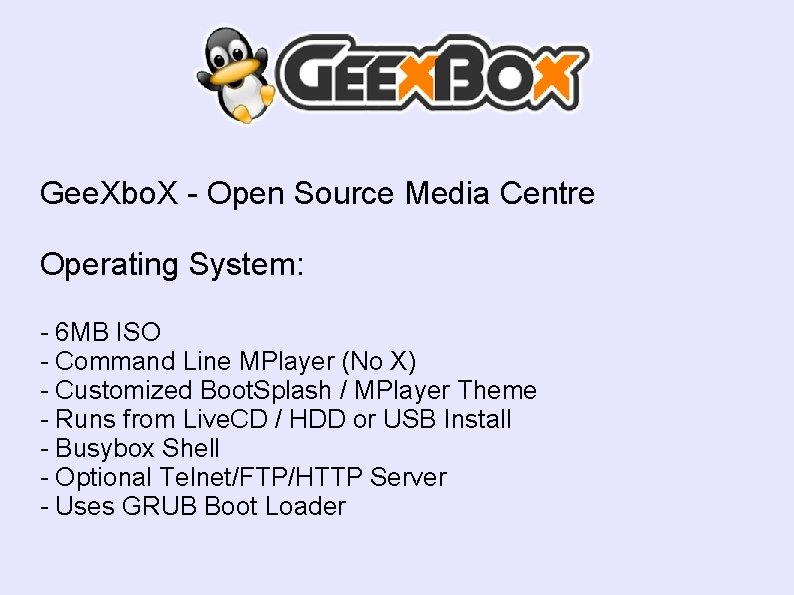 Gee. Xbo. X - Open Source Media Centre Operating System: - 6 MB ISO