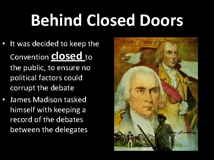 Behind Closed Doors • It was decided to keep the Convention closed to the
