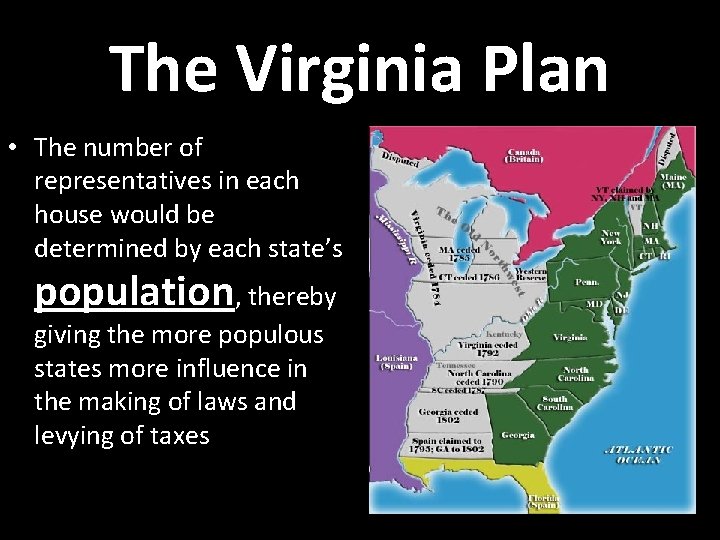 The Virginia Plan • The number of representatives in each house would be determined