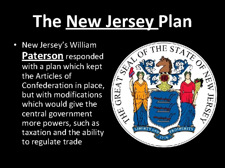 The New Jersey Plan • New Jersey’s William Paterson responded with a plan which