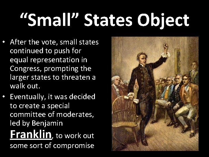 “Small” States Object • After the vote, small states continued to push for equal