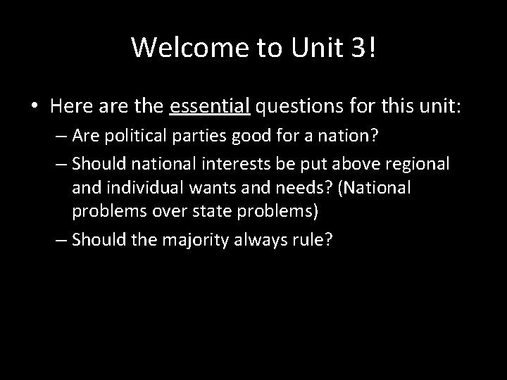 Welcome to Unit 3! • Here are the essential questions for this unit: –