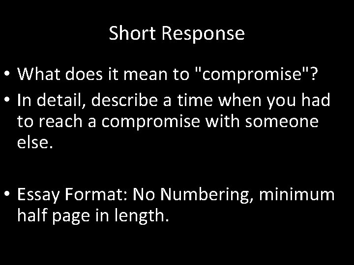 Short Response • What does it mean to "compromise"? • In detail, describe a