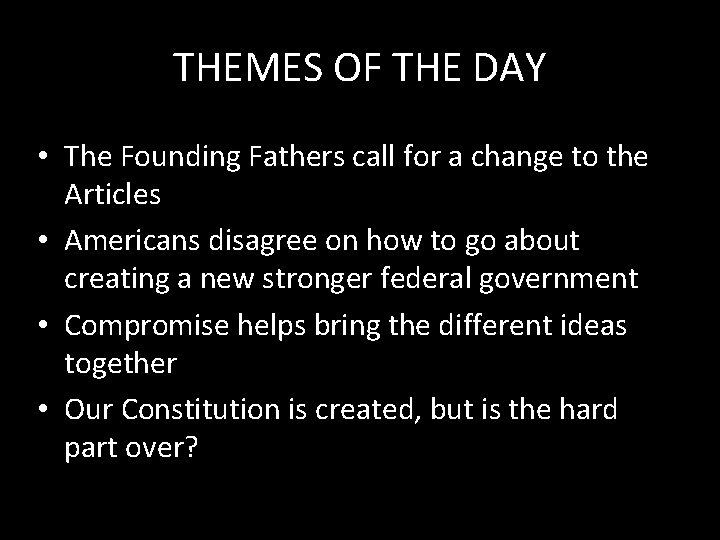 THEMES OF THE DAY • The Founding Fathers call for a change to the