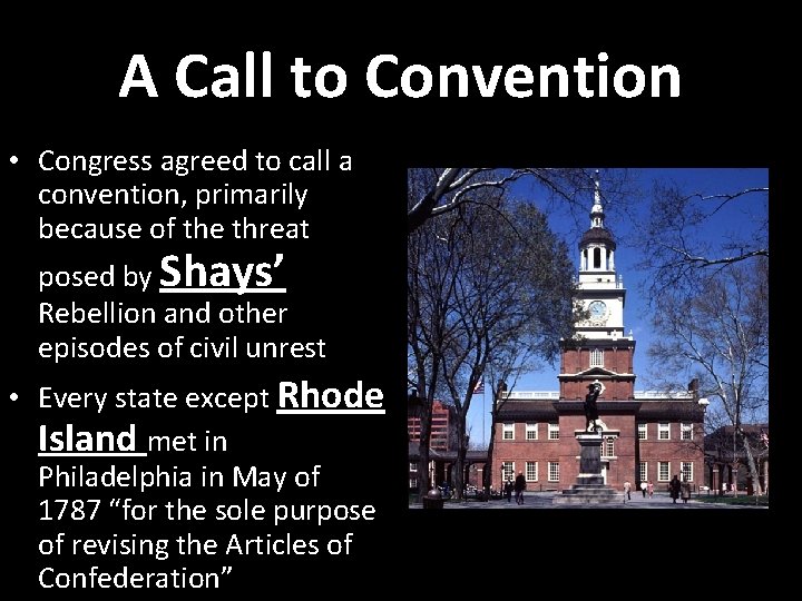 A Call to Convention • Congress agreed to call a convention, primarily because of