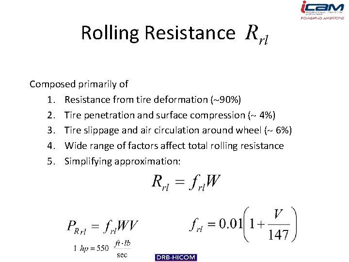 Rolling Resistance Rrl Composed primarily of 1. Resistance from tire deformation ( 90%) 2.