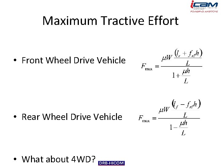 Maximum Tractive Effort • Front Wheel Drive Vehicle • Rear Wheel Drive Vehicle •