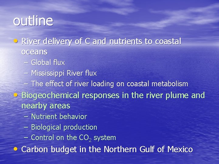 outline • River delivery of C and nutrients to coastal oceans – – –