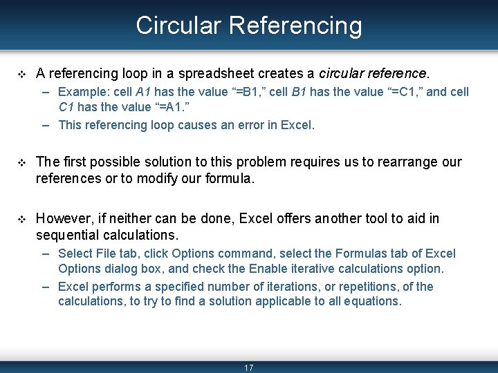 Circular Referencing v A referencing loop in a spreadsheet creates a circular reference. –