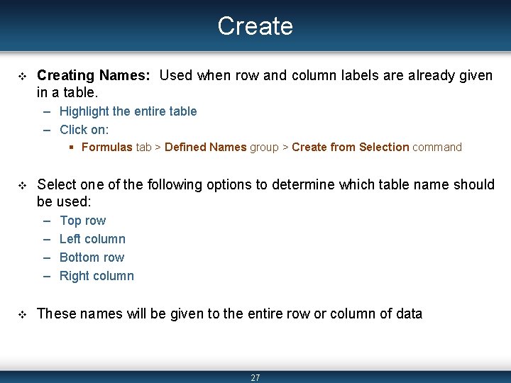 Create v Creating Names: Used when row and column labels are already given in