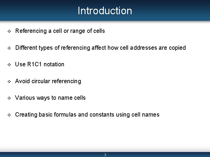 Introduction v Referencing a cell or range of cells v Different types of referencing