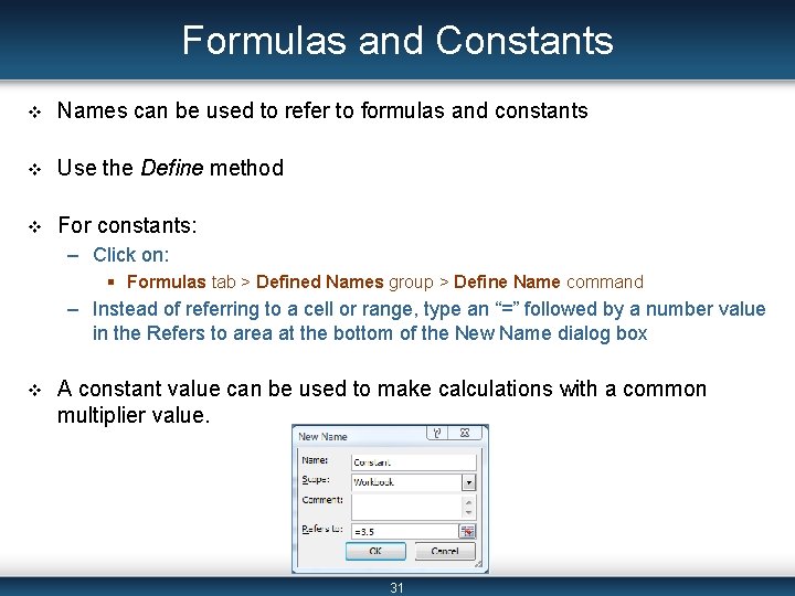 Formulas and Constants v Names can be used to refer to formulas and constants