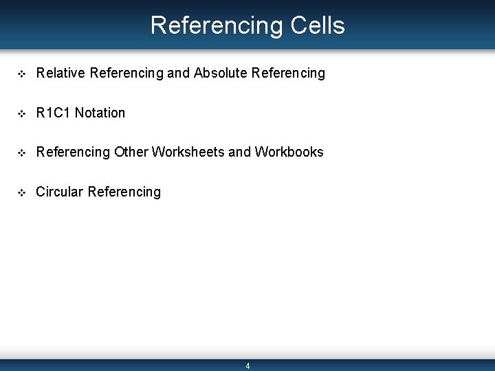 Referencing Cells v Relative Referencing and Absolute Referencing v R 1 C 1 Notation