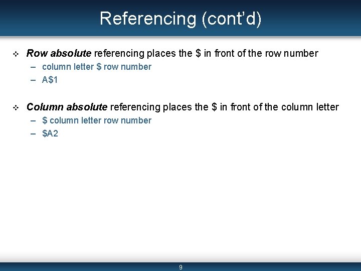 Referencing (cont’d) v Row absolute referencing places the $ in front of the row