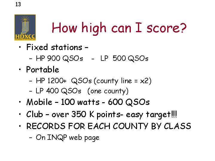 13 How high can I score? • Fixed stations – – HP 900 QSOs