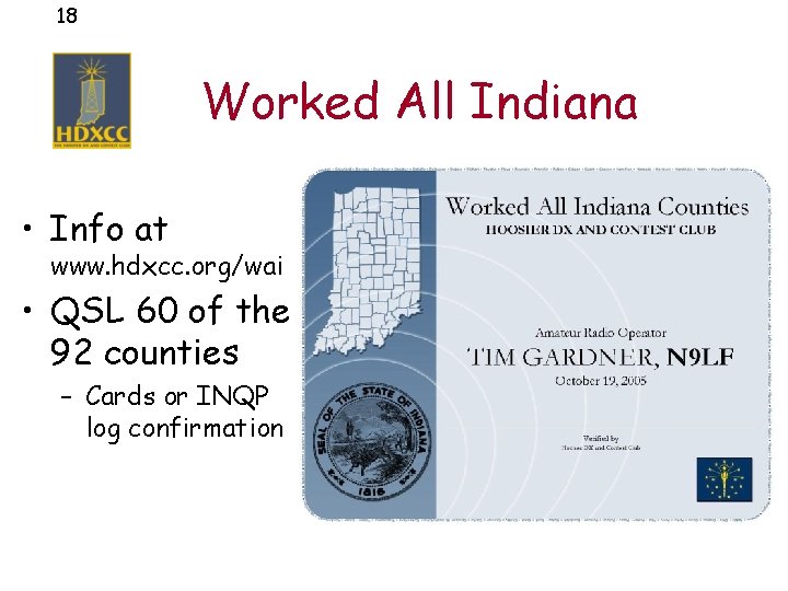 18 Worked All Indiana • Info at www. hdxcc. org/wai • QSL 60 of