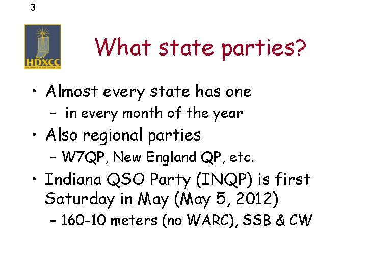 3 What state parties? • Almost every state has one – in every month