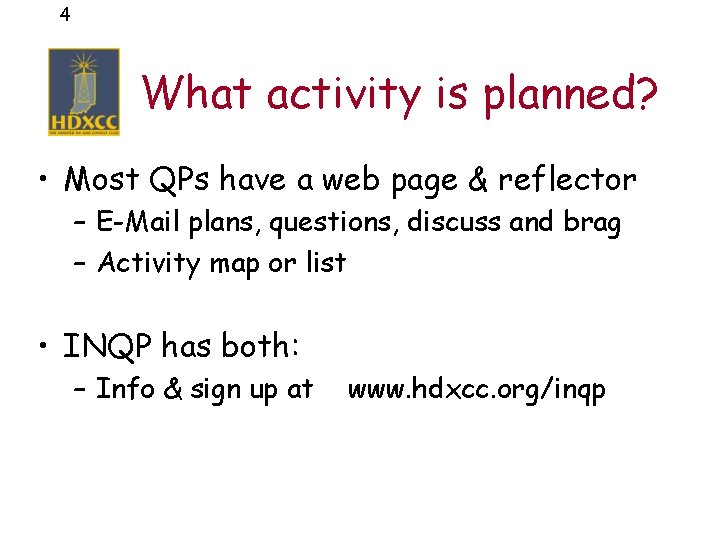 4 What activity is planned? • Most QPs have a web page & reflector