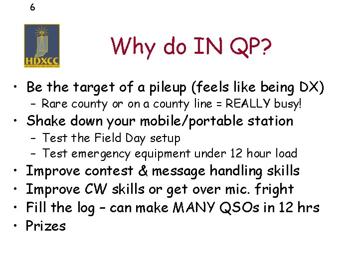 6 Why do IN QP? • Be the target of a pileup (feels like