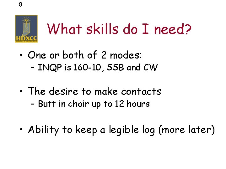 8 What skills do I need? • One or both of 2 modes: –