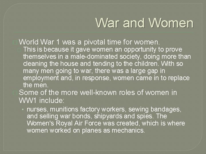 War and Women � World War 1 was a pivotal time for women. �