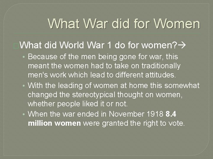 What War did for Women �What did World War 1 do for women? •