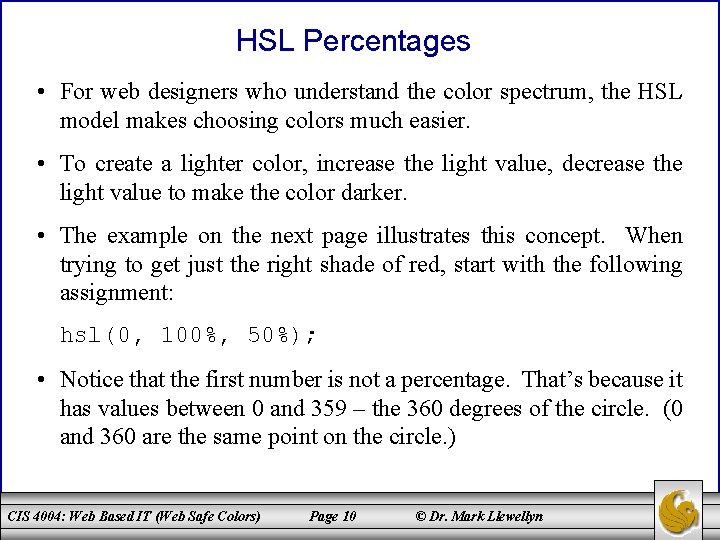 HSL Percentages • For web designers who understand the color spectrum, the HSL model
