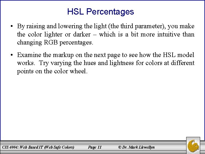 HSL Percentages • By raising and lowering the light (the third parameter), you make
